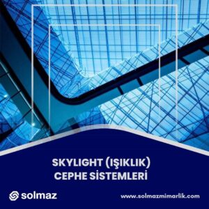 Skylight (Işıklık) Cephe Sistemleri